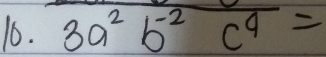 3a^2b^(-2)c^4=