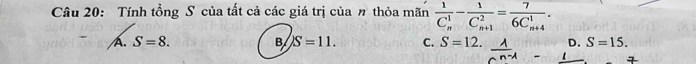 Tính tồng S của tất cả các giá trị của π thỏa mãn frac 1(C_n)^1-frac 1(C_n+1)^2=frac 7(6C_n+4)^1.
A. S=8. B S=11. C. S=12. D. S=15.