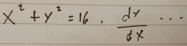 x^2+y^2=16·  dy/dx ·s