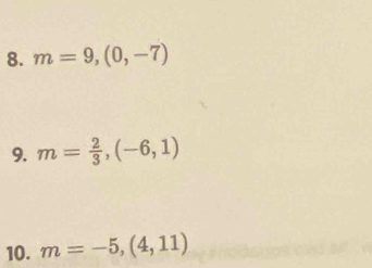 m=9,(0,-7)
9. m= 2/3 ,(-6,1)
10. m=-5,(4,11)