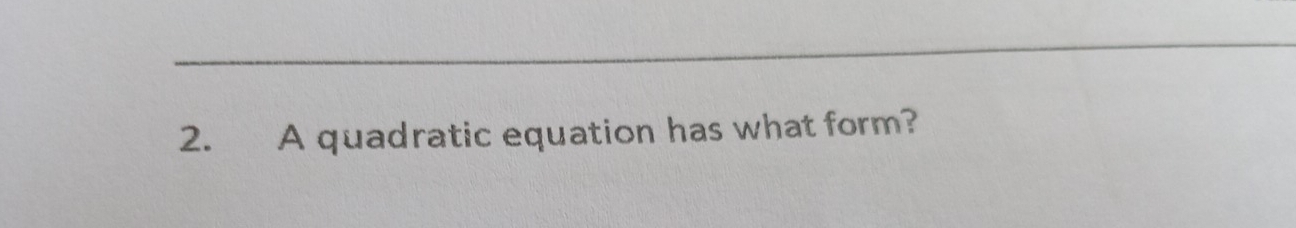 A quadratic equation has what form?