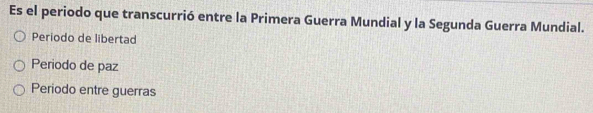 Es el periodo que transcurrió entre la Primera Guerra Mundial y la Segunda Guerra Mundial.
Periodo de libertad
Periodo de paz
Periodo entre guerras