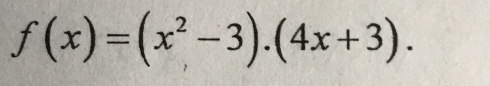 f(x)=(x^2-3).(4x+3).