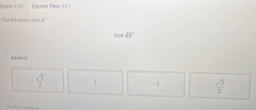 Gurrent Times 434
Find the szest ilue of
45°
Anewer
- sqrt(2)/2 
-1
 sqrt(2)/2 
Veyhoard alurtouts