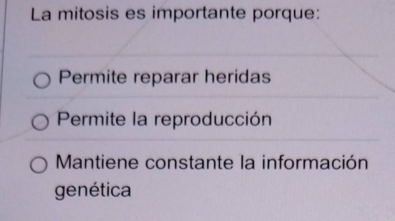 La mitosis es importante porque:
Permite reparar heridas
Permite la reproducción
Mantiene constante la información
genética