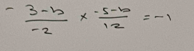  (-3-b)/-2 *  (-5-b)/12 =-1