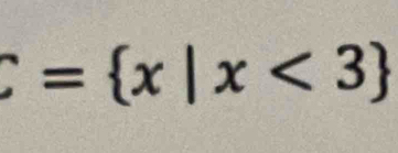 C= x|x<3