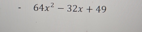 64x^2-32x+49