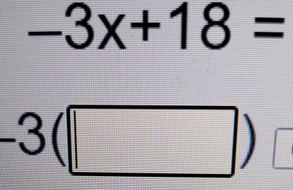 -3x+18=
-3(□ )