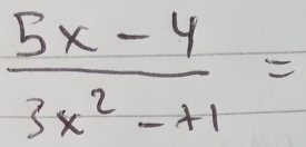  (5x-4)/3x^2-+1 =