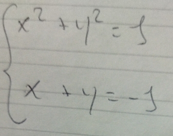 beginarrayl x^2+y^2=1 x+y=-1endarray.