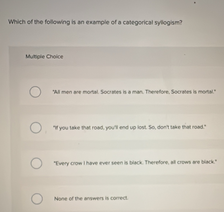 Solved: Which of the following is an example of a categorical syllogism ...