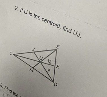 If U is the centroid, find UJ. Find the