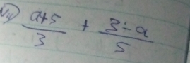  (a+5)/3 + (3-a)/5 