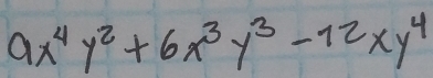 9x^4y^2+6x^3y^3-72xy^4