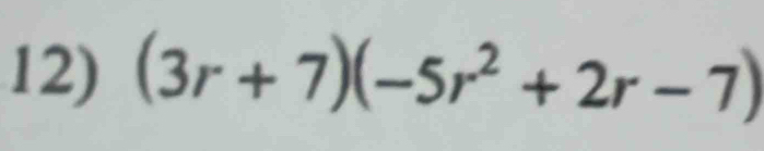 (3r+7)(-5r^2+2r-7)