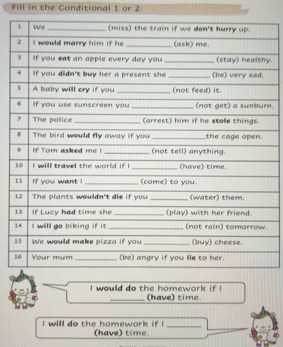 Gelöst:Fill in the Conditional 1 or 2 : . n. I would do the homework if ...