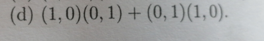 (1,0)(0,1)+(0,1)(1,0).