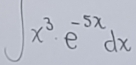 ∈t x^3· e^(-5x)dx