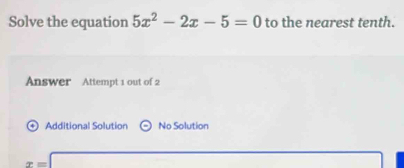 Solved: Solve the equation 5x^2-2x-5=0 to the nearest tenth. Answer ...