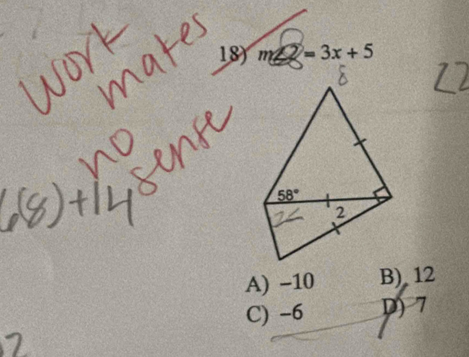 18 =3x+5
A) -10 B) 12
C) -6 D) 7