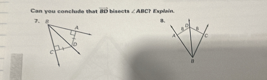 Can you conclude that vector BD bisects ∠ ABC ? Explain. 
8.