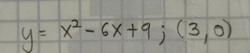 y=x^2-6x+9;(3,0)