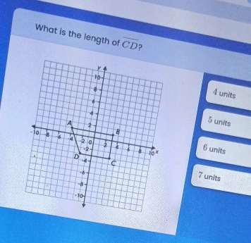 What is the length of overline CD ?
4 units
5 units
6 units
7 units