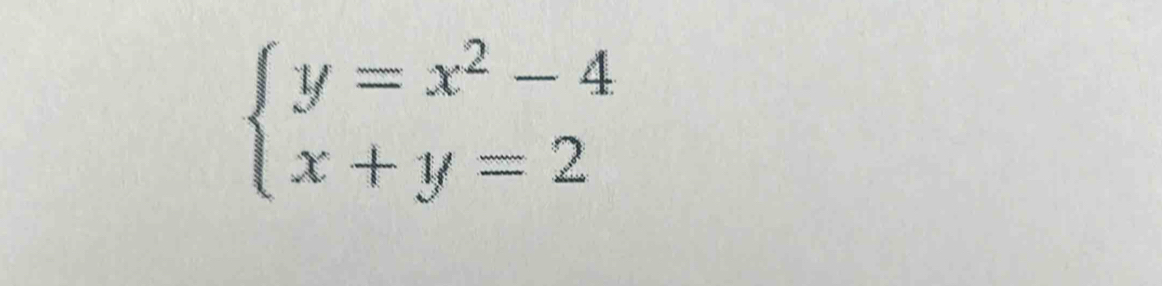 beginarrayl y=x^2-4 x+y=2endarray.