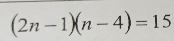 (2n-1)(n-4)=15