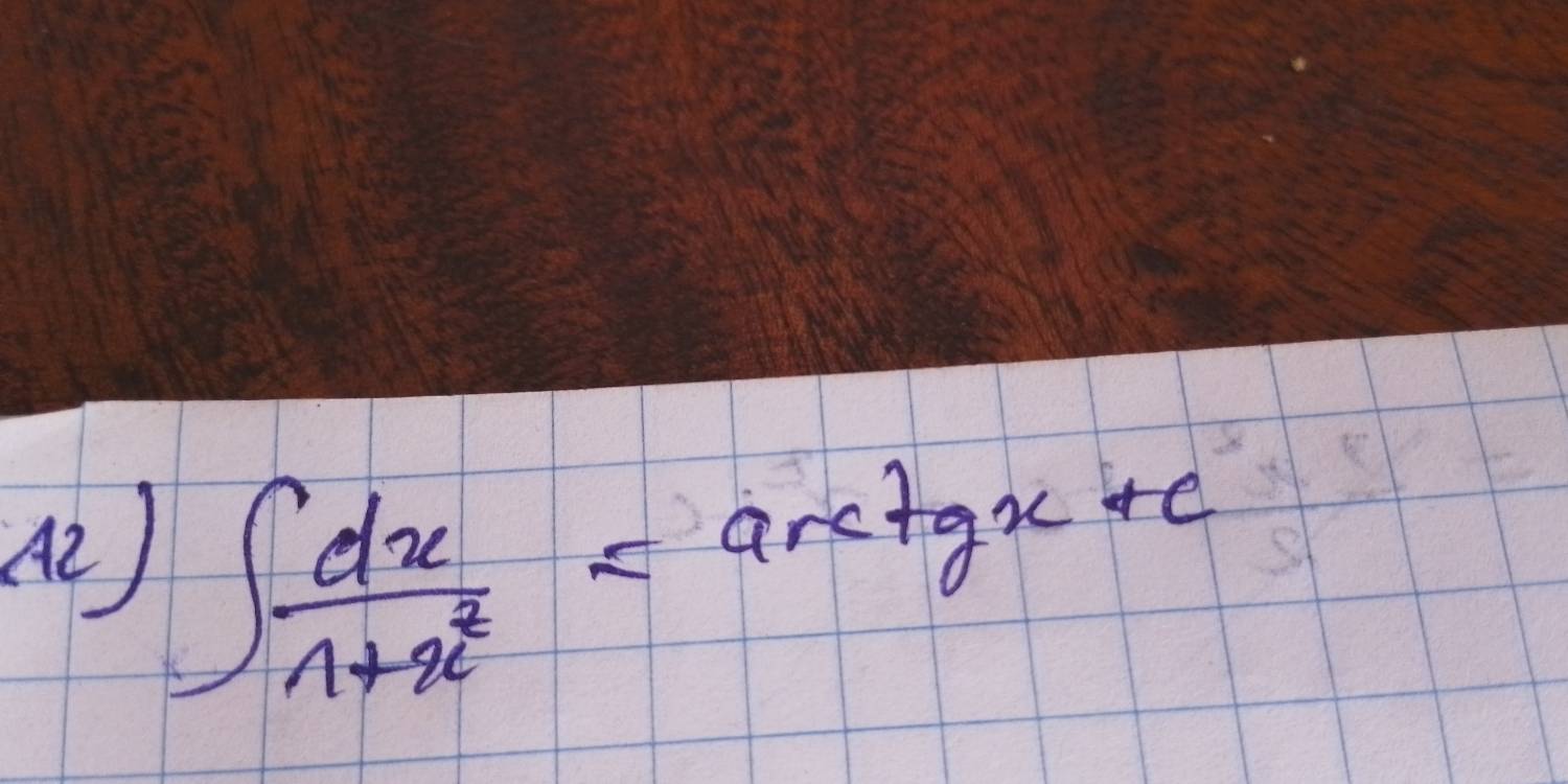 A2)
∈t  dx/1+x^2 =arctgx+c