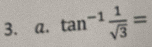 tan^(-1) 1/sqrt(3) =