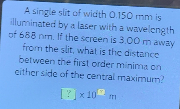 Solved: A single slit of width 0.150 mm is illuminated by a laser with ...