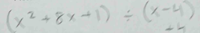 (x^2+8x+1)/ (x-4)
for