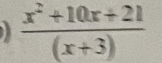  (x^2+10x+21)/(x+3) 