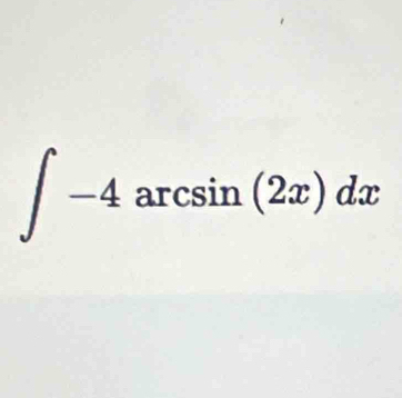 ∈t -4arcsin (2x)dx