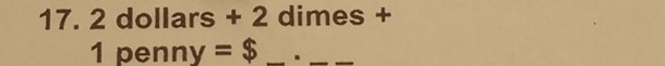 2 dollars + 2 dimes +
1 pen ny=$ _._