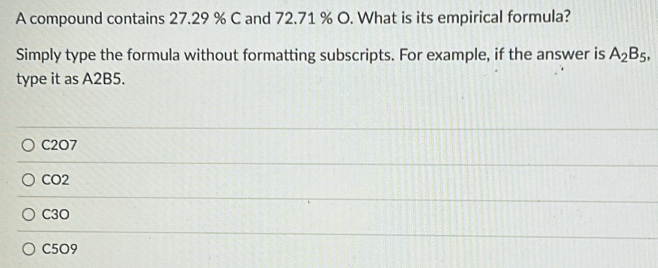 Solved: A compound contains 27.29 % C and 72.71 % O. What is its ...
