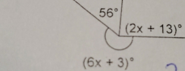 56°
(2x+13)^circ 
(6x+3)^circ 