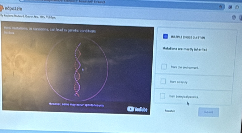 dae 3 9borahä1c01d 2/wai
le
0
y Koptana Bwdward. Dus on Now, 185, TE20pm
ULTPLE CHOICE QUESTiION
ons are mostly inherited
om the enviranment.
om an injury
m biological parents.
ch