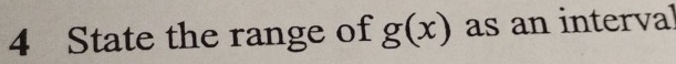 State the range of g(x) as an interval