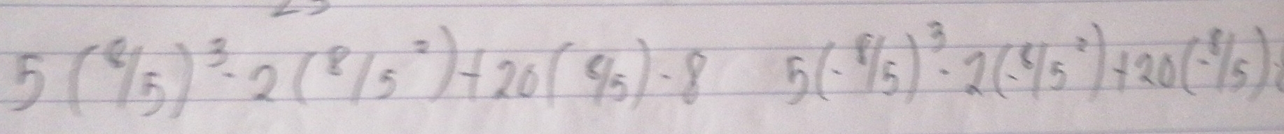 5(^8/_5)^3-2(^8/_5^(2)+20(^9)/5^2)+20(-8/5)