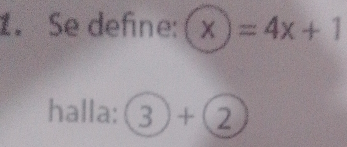 Se define: x)=4x+1
halla: 3)+(2