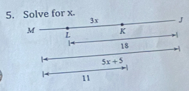 Solve for x.
3x
J
M
L
K
1
18
5x+5

11