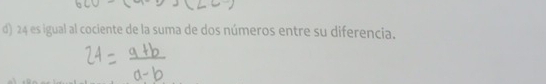 24 es igual al cociente de la suma de dos números entre su diferencia.