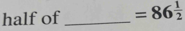 half of_
=86^(frac 1)2