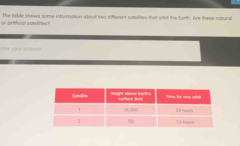 Solved: The table shows some information about two different satellites ...