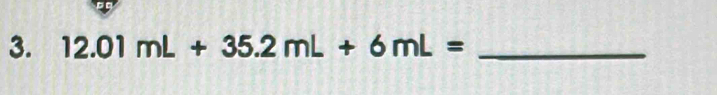 12.01mL+35.2mL+6mL= _