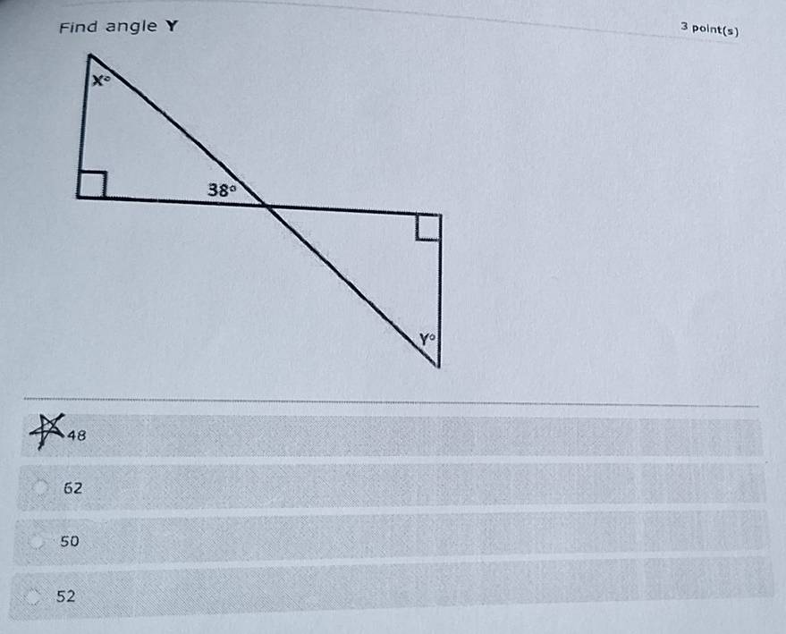 Find angle Y 3 point(s)
48
62
50
52