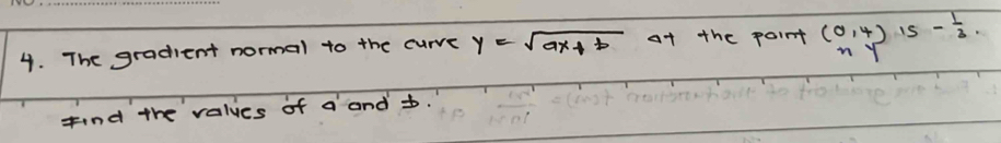 gradient normal to the curve y=sqrt(ax+b) at the point beginarrayr (0,4)15- 1/3 . nyendarray